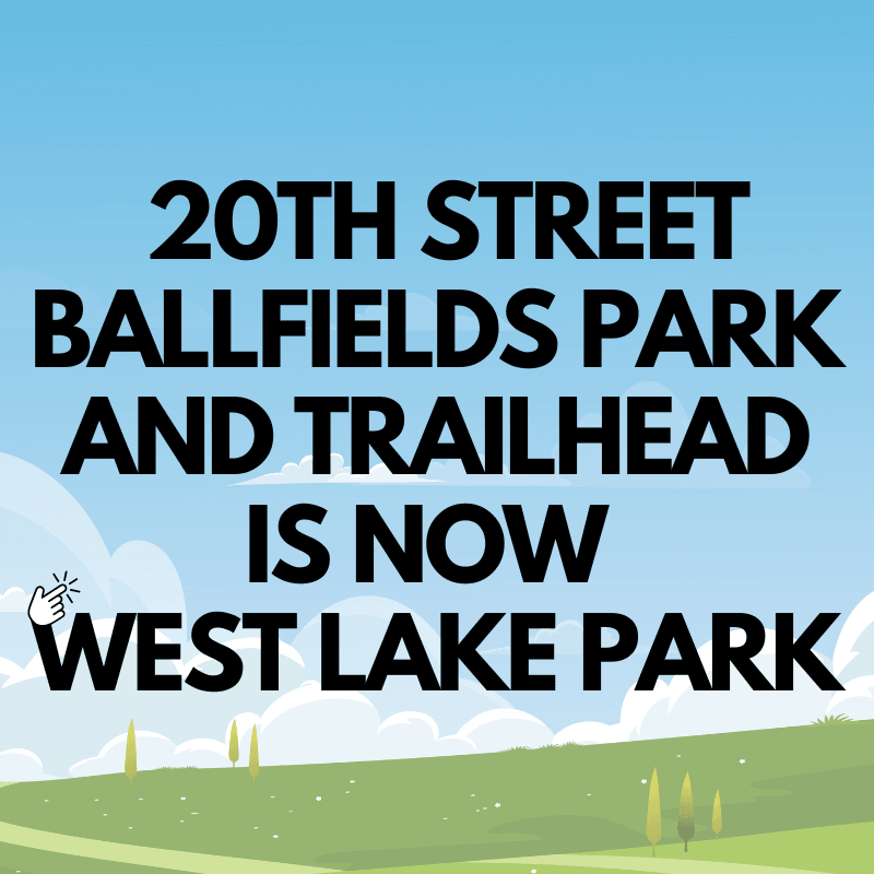 20TH Street Ballfields is renamed to West Lake Park